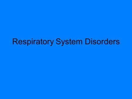 Respiratory System Disorders. Infectious Diseases  Caused by viruses or bacteria  Bronchitis  Pneumonia  Tuberculosis (TB)  Common Cold.