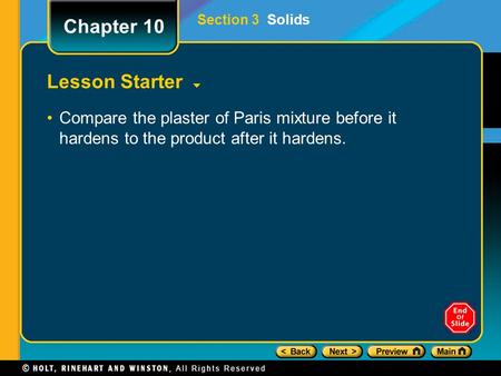 Lesson Starter Compare the plaster of Paris mixture before it hardens to the product after it hardens. Section 3 Solids Chapter 10.