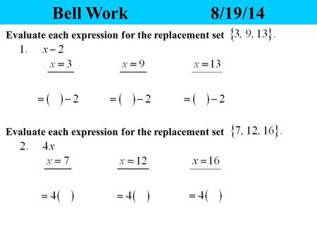 Bell Work8/19/14 Evaluate each expression for the replacement set.