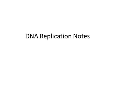 DNA Replication Notes. DNA Replication DNA must be copied DNA must be copied The DNA molecule produces 2 IDENTICAL new complementary strands following.