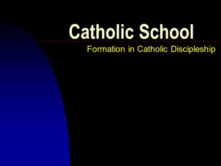 Catholic School Formation in Catholic Discipleship.