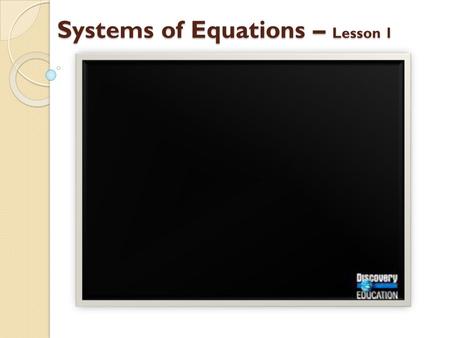 Systems of Equations – Lesson 1