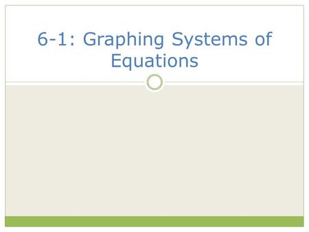 6-1: Graphing Systems of Equations. Solve the inequality: -7x < -9x + 14 1. x < 2 2. x > 2 3. x < 7 4. x > 9.