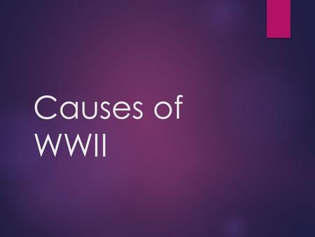 Causes of WWII. Post War Uncertainty  The decades that followed World War I saw numerous changes throughout the world  Germany was devastated and the.