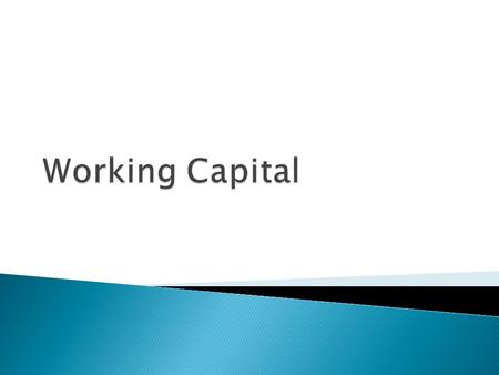 Working Capital.