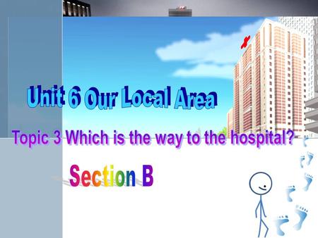 Topic 3 Which is the way to the hospital?
