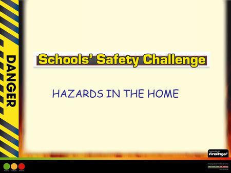 HAZARDS IN THE HOME. Hazards in the Home Learning Objective: –Children to understand about potential fire hazards in the home. –Children to understand.