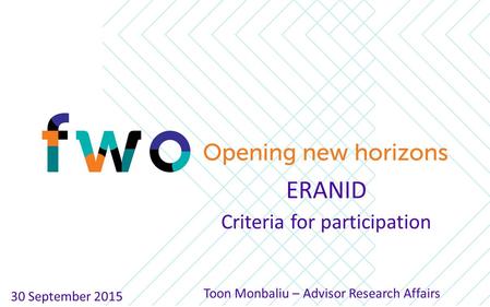 30 September 2015 ERANID Criteria for participation Toon Monbaliu – Advisor Research Affairs.