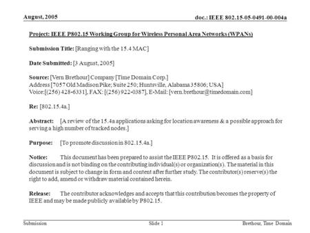 Doc.: IEEE 802.15-05-0491-00-004a Submission August, 2005 Brethour, Time DomainSlide 1 Project: IEEE P802.15 Working Group for Wireless Personal Area Networks.