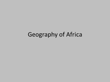 Geography of Africa. A Satellite View Africa’s Size # Second largest continent  11,700,000 sq. mi. # 15% of the world’s population. # 2 ½ times the.