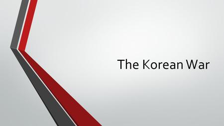 The Korean War. Korea After WWII Formerly a Japanese colony 1945: Korea temporarily divided between North and South North Korea became a Communist state.