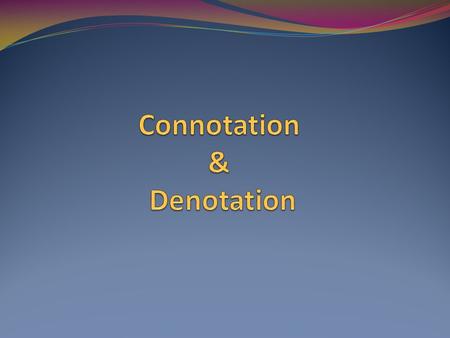 Connotation & Denotation