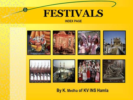 FESTIVALS INDEX PAGE By K. Medha of KV INS Hamla.