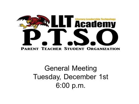 General Meeting Tuesday, December 1st 6:00 p.m.. Sign In and Raffle Ticket Please make sure you sign in for the meeting tonight. make sure you received.