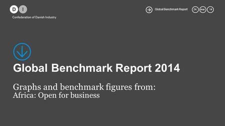 Global Benchmark Report 24.mar. 14 Global Benchmark Report 2014 Graphs and benchmark figures from: Africa: Open for business.