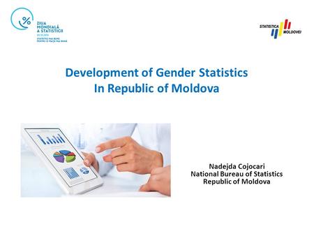 Nadejda Cojocari National Bureau of Statistics Republic of Moldova Development of Gender Statistics In Republic of Moldova.