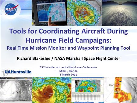 Tools for Coordinating Aircraft During Hurricane Field Campaigns: Real Time Mission Monitor and Waypoint Planning Tool Richard Blakeslee / NASA Marshall.
