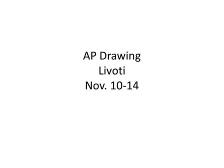 AP Drawing Livoti Nov. 10-14. Mon 11-10 Aim: How can you work in an open studio to continue your breadth work? Do Now: analyze the inspirational images.
