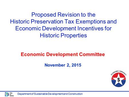 Department of Sustainable Development and Construction Proposed Revision to the Historic Preservation Tax Exemptions and Economic Development Incentives.