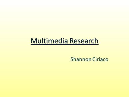 Multimedia Research Shannon Ciriaco. Video Video is the process of electronically capturing, recording, processing, storing, and transmitting a number.