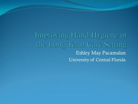 Eshley May Pacamalan University of Central Florida.