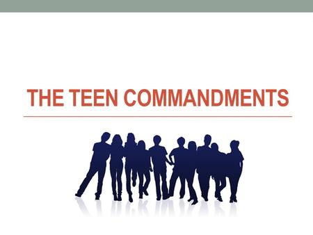 The Teen Commandments.