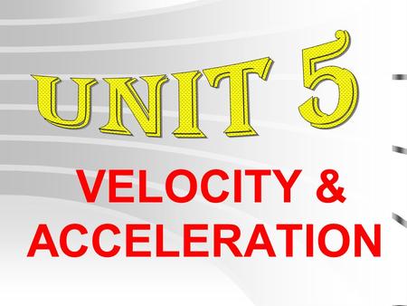 VELOCITY & ACCELERATION VELOCITY *Describes both the speed & direction of an object.