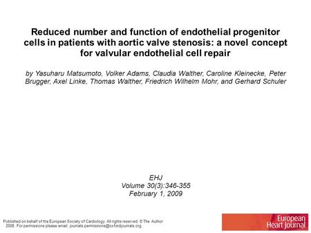 Reduced number and function of endothelial progenitor cells in patients with aortic valve stenosis: a novel concept for valvular endothelial cell repair.