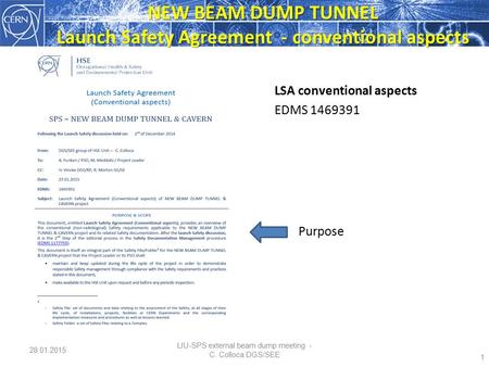 Purpose 1 28.01.2015 NEW BEAM DUMP TUNNEL Launch Safety Agreement - conventional aspects LIU-SPS external beam dump meeting - C. Colloca DGS/SEE LSA conventional.