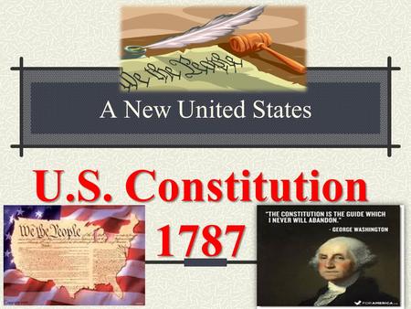 A New United States U.S. Constitution 1787. English democratic tradition Framers of the Constitution were intelligent/schooled men limit powers Magna.