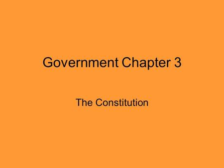 Government Chapter 3 The Constitution. The Preamble: This is the introduction and explains why the Constitution was written. To form a more perfect union,