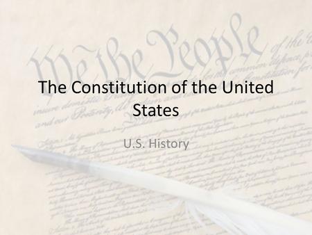The Constitution of the United States U.S. History.