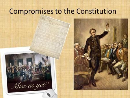 Compromises to the Constitution. Articles of Confederation 1 Legislature, no other parts of government.