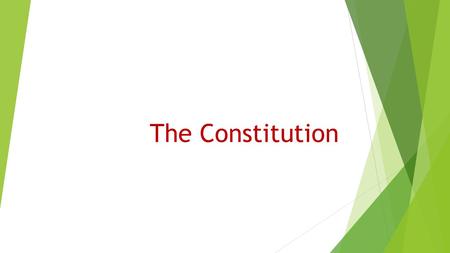 The Constitution. Review  Articles of Confederation: Weak government  The Good: Land Ordinances- figured out land issue in west  The Bad: Had little.