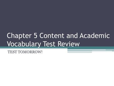 Chapter 5 Content and Academic Vocabulary Test Review TEST TOMORROW!