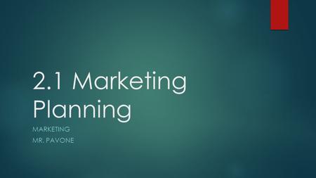 2.1 Marketing Planning MARKETING MR. PAVONE. SWOT Analysis.