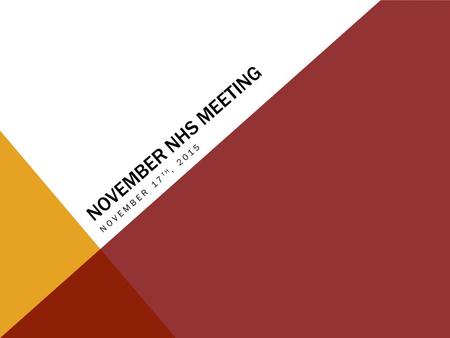 NOVEMBER NHS MEETING NOVEMBER 17 TH, 2015. HOURS: 15 HOURS DUE JANUARY 14 TH, 2016 In-club Service: (5 hours are required) These hours can be defined.