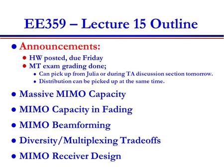 EE359 – Lecture 15 Outline Announcements: HW posted, due Friday MT exam grading done; l Can pick up from Julia or during TA discussion section tomorrow.