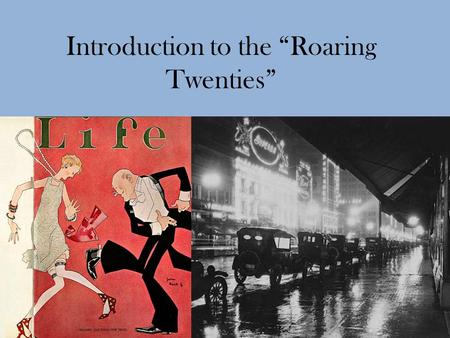 Introduction to the “Roaring Twenties”. Objective Following the lesson, SWBAT… understands significant events, social issues, and individuals of the 1920s.