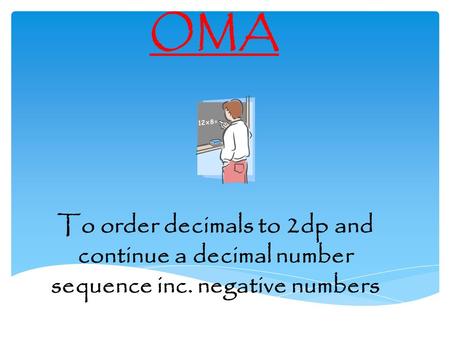 OMA To order decimals to 2dp and continue a decimal number sequence inc. negative numbers.