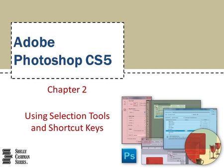 Chapter 2 Using Selection Tools and Shortcut Keys