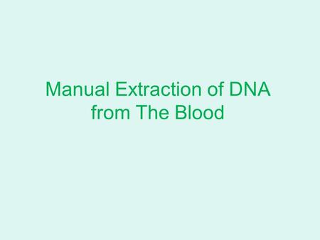 Manual Extraction of DNA from The Blood. - Blood Sample. - Distilled water. Dionized water. - Ice and Plastic bucket.- Materials.
