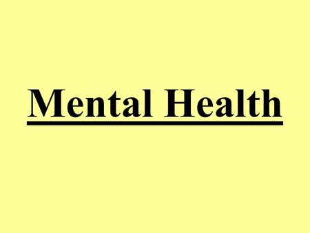 Mental Health. Mental Health Vocabulary Mental Health – How a person feels about themselves.