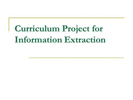 Curriculum Project for Information Extraction. Task definitions Task 1: Entity detection and recognition Task 2: Relation detection and recognition Both.