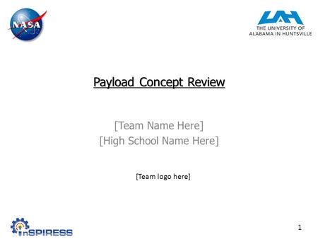 Payload Concept Review [Team Name Here] [High School Name Here] 1 [Team logo here]