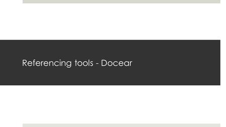 Referencing tools - Docear. Referencing tools There a number of referencing tools such as: Mendelay, Endnote, Zotero…etc There is no such thing as the.