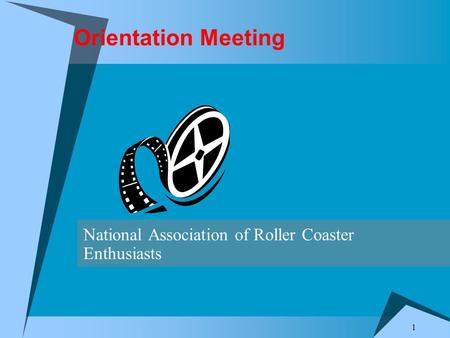 1 Orientation Meeting National Association of Roller Coaster Enthusiasts.