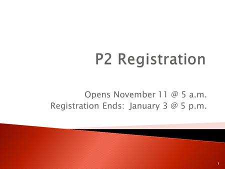 Opens November 5 a.m. Registration Ends: January 5 p.m. 1.