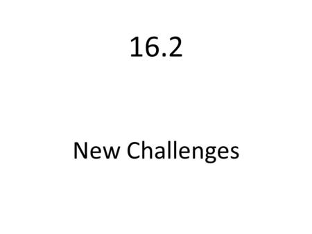 16.2 New Challenges.