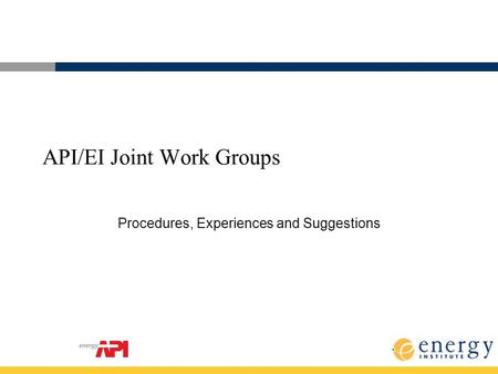 Procedures, Experiences and Suggestions API/EI Joint Work Groups.